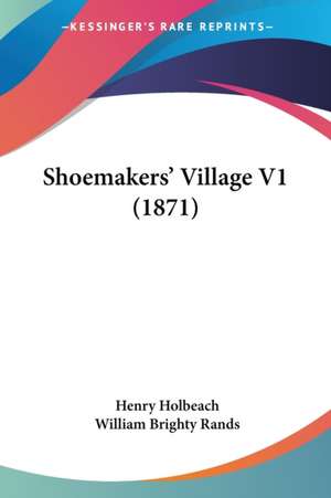 Shoemakers' Village V1 (1871) de Henry Holbeach