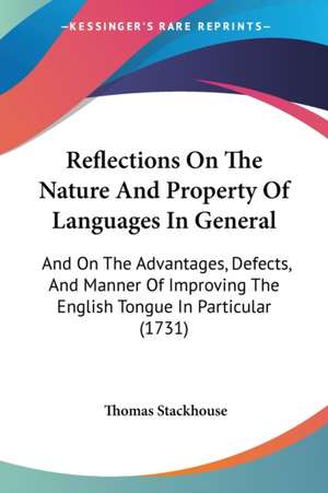 Reflections On The Nature And Property Of Languages In General de Thomas Stackhouse