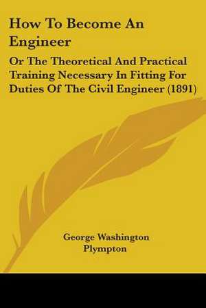 How To Become An Engineer de George Washington Plympton