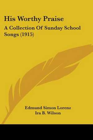 His Worthy Praise de Edmund Simon Lorenz