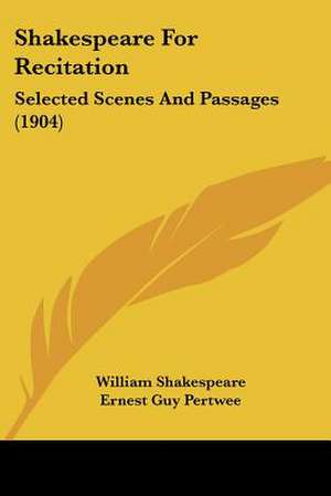 Shakespeare For Recitation de William Shakespeare