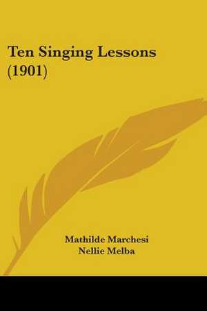 Ten Singing Lessons (1901) de Mathilde Marchesi