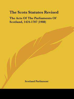The Scots Statutes Revised de Scotland Parliament