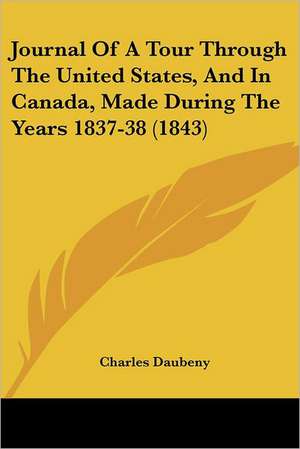 Journal Of A Tour Through The United States, And In Canada, Made During The Years 1837-38 (1843) de Charles Daubeny