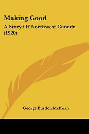 Making Good de George Burdon Mckean