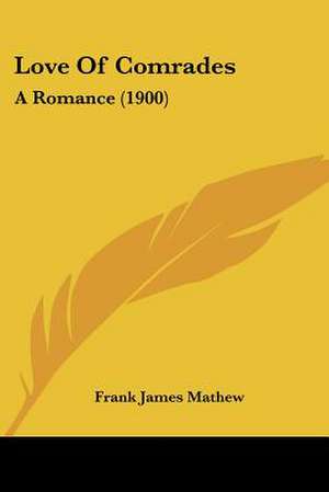 Love Of Comrades de Frank James Mathew