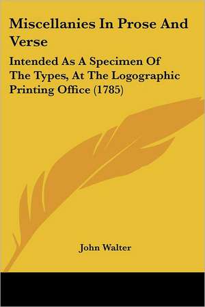 Miscellanies In Prose And Verse de John Walter