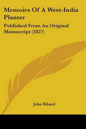 Memoirs Of A West-India Planter de John Riland