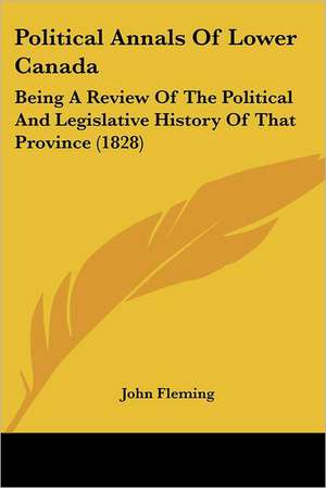 Political Annals Of Lower Canada de John Fleming