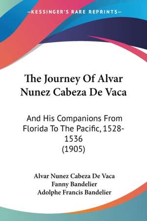 The Journey Of Alvar Nunez Cabeza De Vaca de Alvar Nunez Cabeza De Vaca