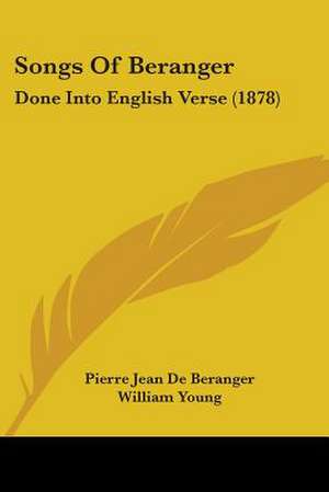 Songs of Beranger de Pierre Jean De Beranger