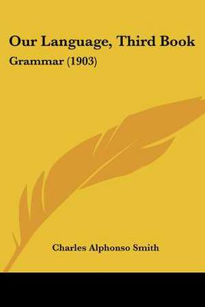 Our Language, Third Book de Charles Alphonso Smith