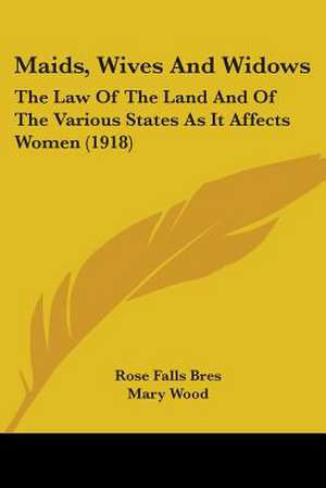 Maids, Wives And Widows de Rose Falls Bres