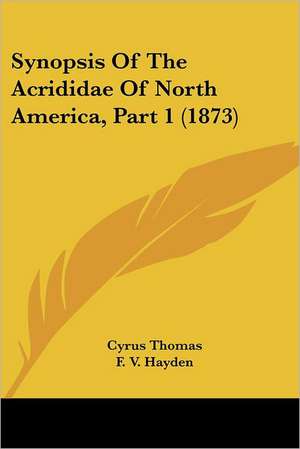 Synopsis Of The Acrididae Of North America, Part 1 (1873) de Cyrus Thomas