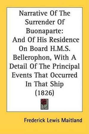 Narrative Of The Surrender Of Buonaparte de Frederick Lewis Maitland