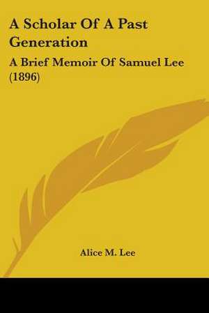 A Scholar Of A Past Generation de Alice M. Lee