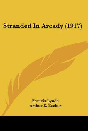 Stranded In Arcady (1917) de Francis Lynde