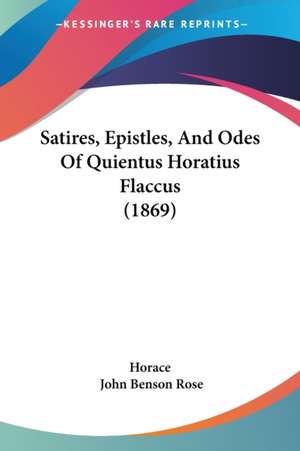 Satires, Epistles, And Odes Of Quientus Horatius Flaccus (1869) de Horace