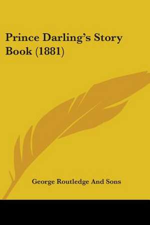 Prince Darling's Story Book (1881) de George Routledge And Sons