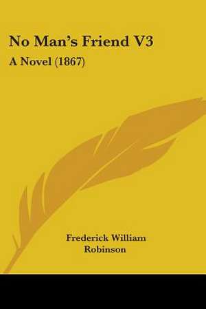 No Man's Friend V3 de Frederick William Robinson