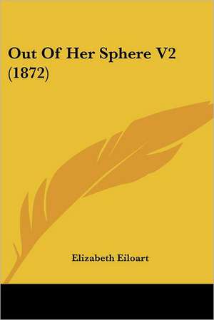 Out Of Her Sphere V2 (1872) de Elizabeth Eiloart