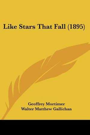 Like Stars That Fall (1895) de Geoffrey Mortimer