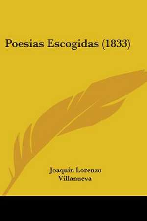 Poesias Escogidas (1833) de Joaquin Lorenzo Villanueva