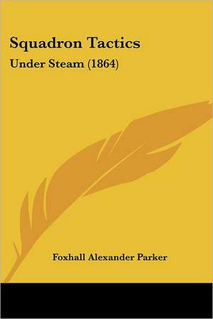 Squadron Tactics de Foxhall Alexander Parker