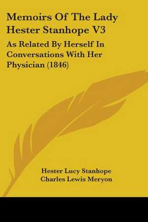 Memoirs Of The Lady Hester Stanhope V3 de Hester Lucy Stanhope