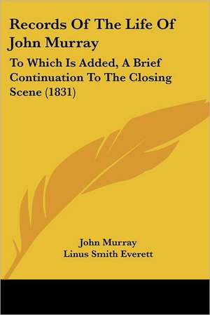 Records Of The Life Of John Murray de John Murray