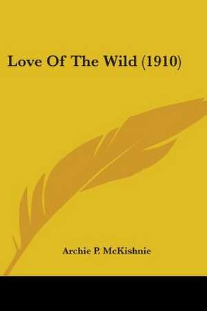 Love Of The Wild (1910) de Archie P. Mckishnie