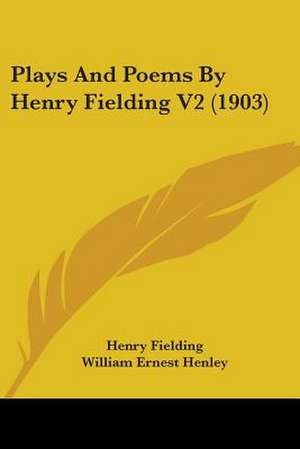 Plays And Poems By Henry Fielding V2 (1903) de Henry Fielding