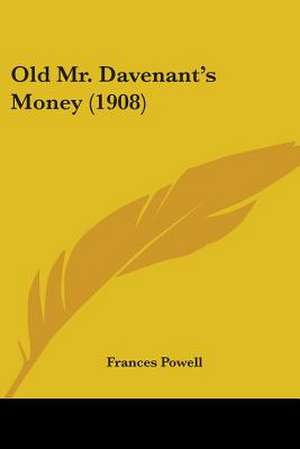 Old Mr. Davenant's Money (1908) de Frances Powell