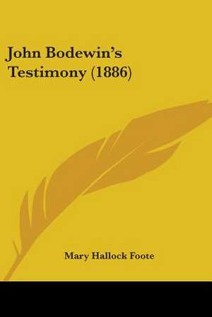 John Bodewin's Testimony (1886) de Mary Hallock Foote