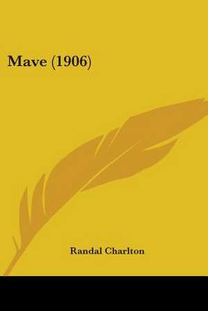 Mave (1906) de Randal Charlton