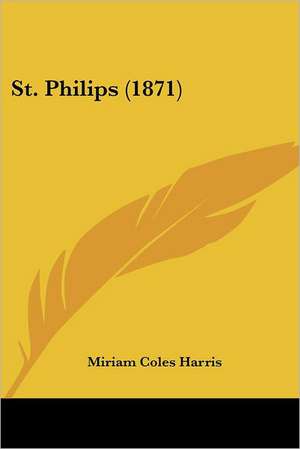 St. Philips (1871) de Miriam Coles Harris