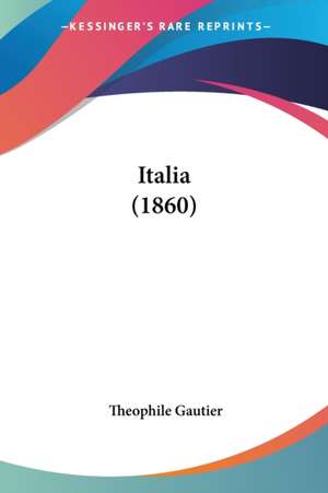 Italia (1860) de Theophile Gautier