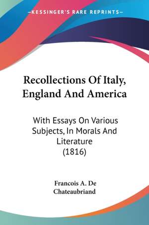 Recollections Of Italy, England And America de Francois A. de Chateaubriand