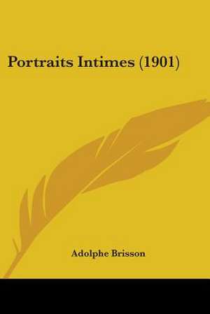 Portraits Intimes (1901) de Adolphe Brisson