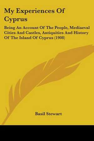 My Experiences Of Cyprus de Basil Stewart