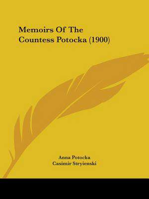 Memoirs Of The Countess Potocka (1900) de Anna Potocka