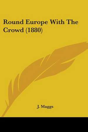 Round Europe With The Crowd (1880) de J. Maggs