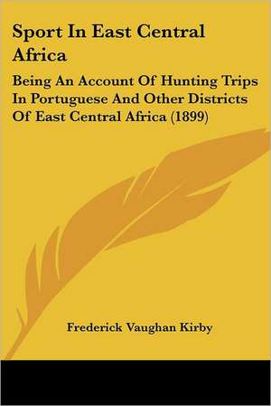 Sport In East Central Africa de Frederick Vaughan Kirby