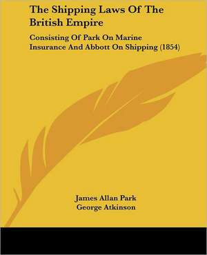 The Shipping Laws Of The British Empire de James Allan Park