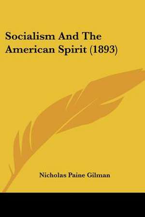 Socialism And The American Spirit (1893) de Nicholas Paine Gilman