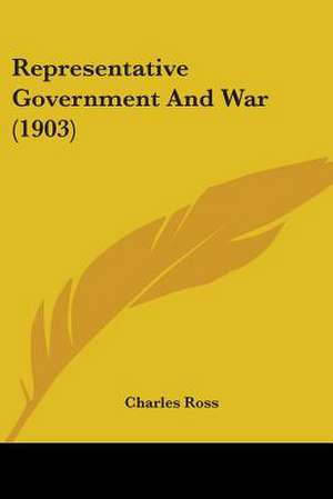 Representative Government And War (1903) de Charles Ross