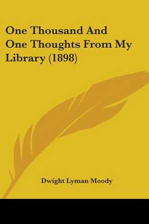 One Thousand And One Thoughts From My Library (1898) de Dwight Lyman Moody