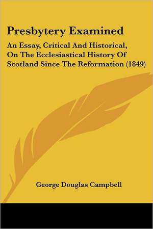 Presbytery Examined de George Douglas Campbell