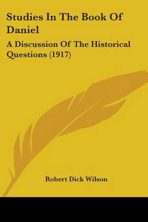 Studies In The Book Of Daniel de Robert Dick Wilson