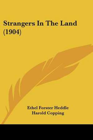 Strangers In The Land (1904) de Ethel Forster Heddle